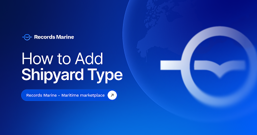 How to Add a Shipyard Type on Records Marine | Step-by-Step Guide